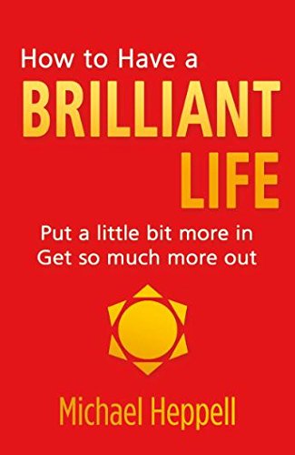 How to Have a Brilliant Life:Put a little bit more in. Get so much    more out von Pearson Life